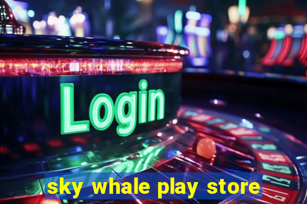 sky whale play store